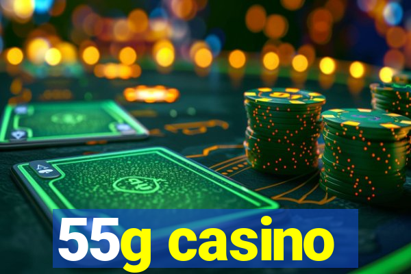 55g casino